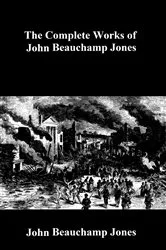 Book cover of The Complete Works of John Beauchamp Jones by John Beauchamp Jones