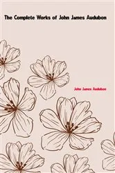 Book cover of The Complete Works of John James Audubon by John James Audubon