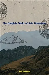 Book cover of The Complete Works of Kate Greenaway by Unknown