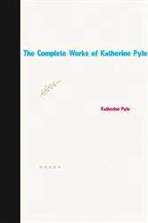 Book cover of The Complete Works of Katherine Pyle by Unknown