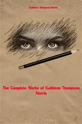 Book cover of The Complete Works of Kathleen Thompson Norris by Unknown