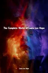 Book cover of The Complete Works of Laura Lee Hope by Laura Lee Hope