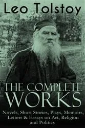 Book cover of The Complete Works of Leo Tolstoy by Leo Tolstoy