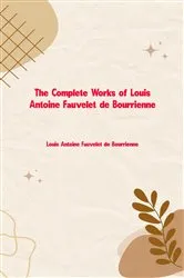 Book cover of The Complete Works of Louis Antoine Fauvelet de Bourrienne by Louis Antoine Fauvelet de Bourrienne