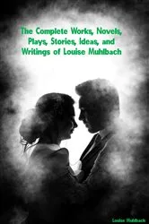 Book cover of The Complete Works of Louise Muhlbach by Unknown