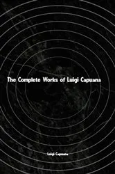 Book cover of The Complete Works of Luigi Capuana by Luigi Capuana