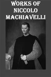 Book cover of The Complete Works of Niccolò Machiavelli by Niccolò Machiavelli