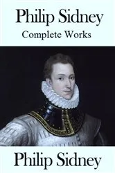 Book cover of The Complete Works of Philip Sidney by Unknown