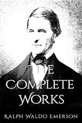 Book cover of The Complete Works of Ralph Waldo Emerson by Ralph Waldo Emerson