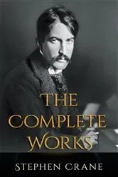 Book cover of The Complete Works of Stephen Crane by Stephen Crane