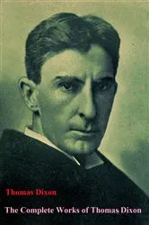 Book cover of The Complete Works of Thomas Dixon by Unknown