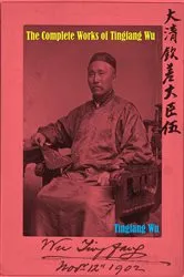 Book cover of The Complete Works of Tingfang Wu by Tingfang Wu