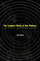 Book cover of The Complete Works of Walt Whitman by Walt Whitman