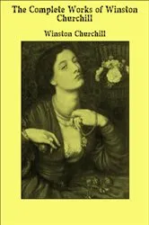 Book cover of The Complete Works of Winston Churchill by Winston Churchill