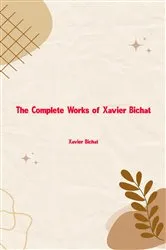 Book cover of The Complete Works of Xavier Bichat by Xavier Bichat