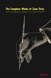 Book cover of The Complete Works of Zane Grey by Zane Grey
