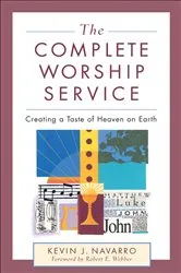 Book cover of The Complete Worship Service by Kevin J. Navarro