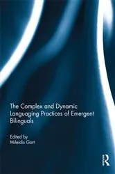 Book cover of The Complex and Dynamic Languaging Practices of Emergent Bilinguals by Unknown