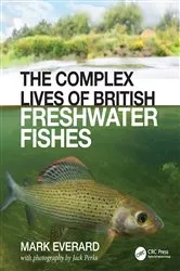 Book cover of The Complex Lives of British Freshwater Fishes by Mark Everard