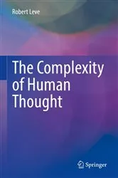 Book cover of The Complexity of Human Thought by Robert Leve