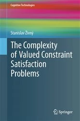 Book cover of The Complexity of Valued Constraint Satisfaction Problems by Stanislav Živný