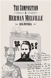 Book cover of The Composition of Herman Melville by Rick Mitchell