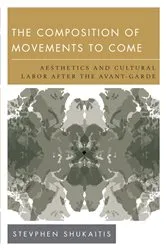 Book cover of The Composition of Movements to Come by Stevphen Shukaitis