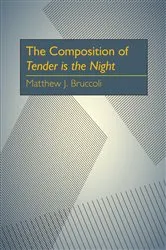 Book cover of The Composition of Tender is the Night by Matthew J. Bruccoli