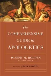 Book cover of The Comprehensive Guide to Apologetics by Joseph M. Holden
