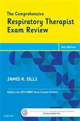 Book cover of The Comprehensive Respiratory Therapist Exam Review - E-Book (6th ed.) by Sills MEd, CPFT, RRT, James R.