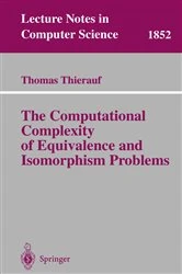 Book cover of The Computational Complexity of Equivalence and Isomorphism Problems by Thomas Thierauf