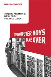 Book cover of The Computer Boys Take Over by Nathan L. Ensmenger