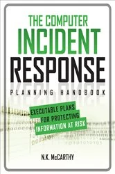 Book cover of The Computer Incident Response Planning Handbook:  Executable Plans for Protecting Information at Risk by N.K. McCarthy