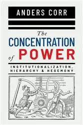 Book cover of The Concentration of Power by Corr, Anders, PhD