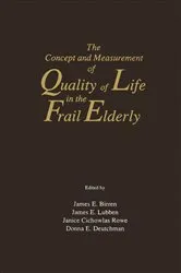 Book cover of The Concept and Measurement of Quality of Life in the Frail Elderly by Unknown