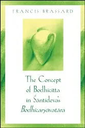 Book cover of The Concept of Bodhicitta in Śāntideva's Bodhicaryāvatāra by Francis Brassard
