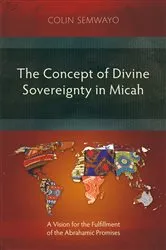 Book cover of The Concept of Divine Sovereignty in Micah by Colin Semwayo