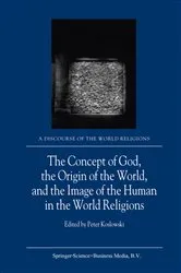 Book cover of The Concept of God, the Origin of the World, and the Image of the Human in the World Religions by P. Koslowski
