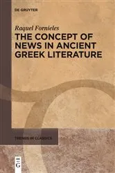 Book cover of The Concept of News in Ancient Greek Literature by Raquel Fornieles