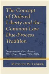 Book cover of The Concept of Ordered Liberty and the Common-Law Due-Process Tradition by Matthew W. Lunder