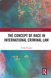 Book cover of The Concept of Race in International Criminal Law by Carola Lingaas