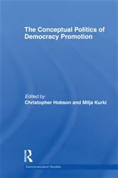 Book cover of The Conceptual Politics of Democracy Promotion by Christopher Hobson