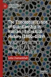 Book cover of The Conceptualization of Guardianship in Iranian Intellectual History (1800–1989) by Leila Chamankhah