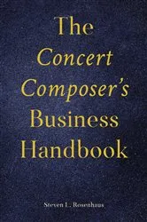 Book cover of The Concert Composer’s Business Handbook by Steven Rosenhaus
