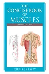 Book cover of The Concise Book of Muscles, Fourth Edition by Chris Jarmey
