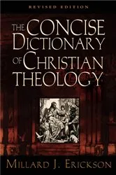 Book cover of The Concise Dictionary of Christian Theology (Revised Edition) by Millard J. Erickson