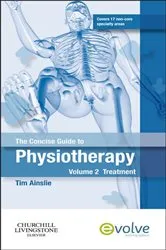 Book cover of The Concise Guide to Physiotherapy - Volume 2 - E-Book by Ainslie MSc, MCSP, MMACP, Tim