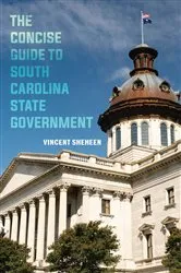 Book cover of The Concise Guide to South Carolina State Government by Vincent Sheheen