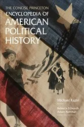 Book cover of The Concise Princeton Encyclopedia of American Political History by Michael Kazin