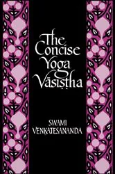Book cover of The Concise Yoga Vāsiṣṭha by Swami Venkatesananda